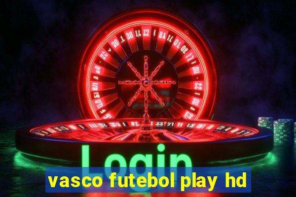 vasco futebol play hd